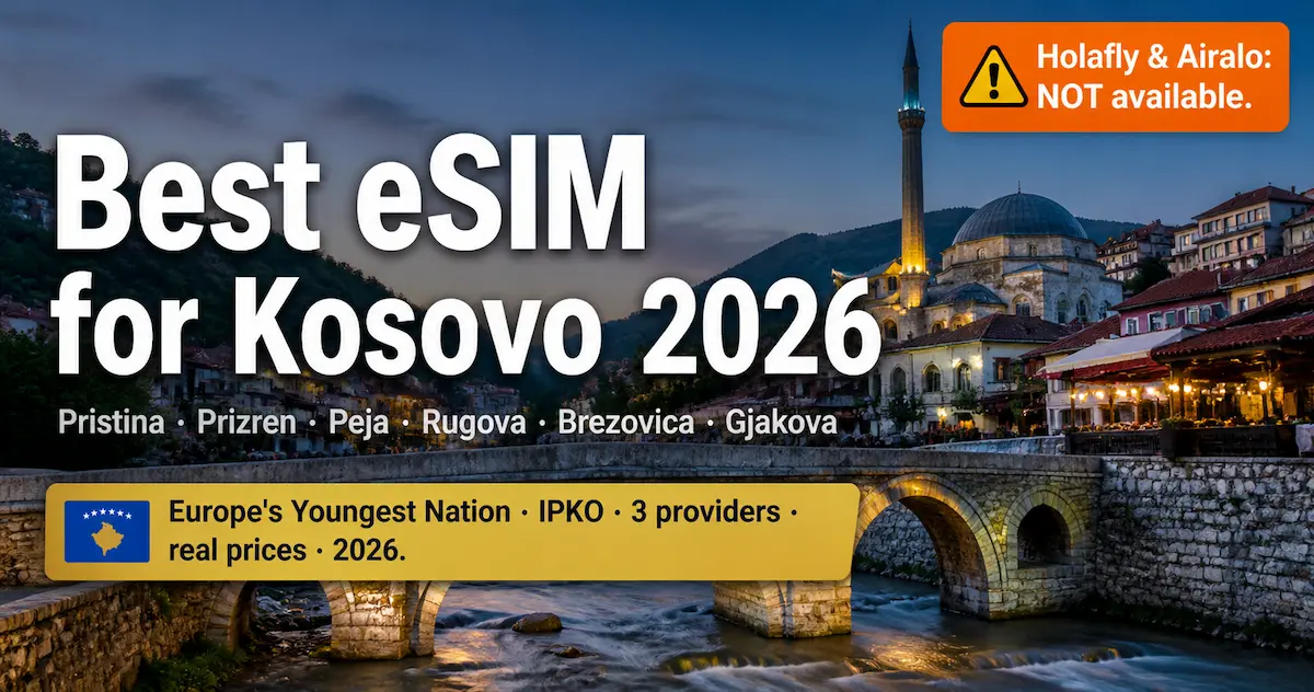 Best eSIM for Kosovo 2026 Prizren bridge IPKO coverage no Airalo no Holafly