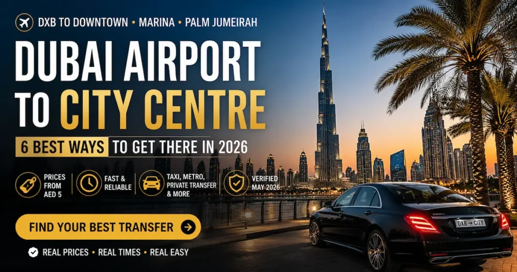 Dubai Airport to City Centre 2026 transfer guide DXB Downtown Dubai Marina Palm Jumeirah taxi metro private transfer