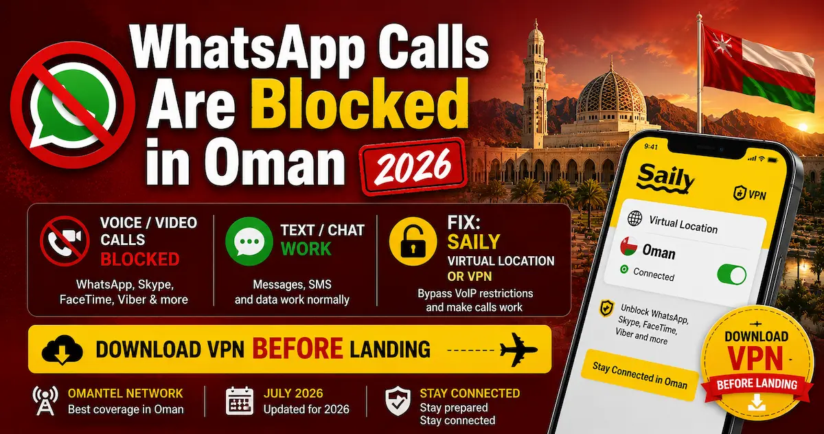 oman whatsapp skype facetime voip calls blocked 2026 saily virtual location vpn workaround omantel network