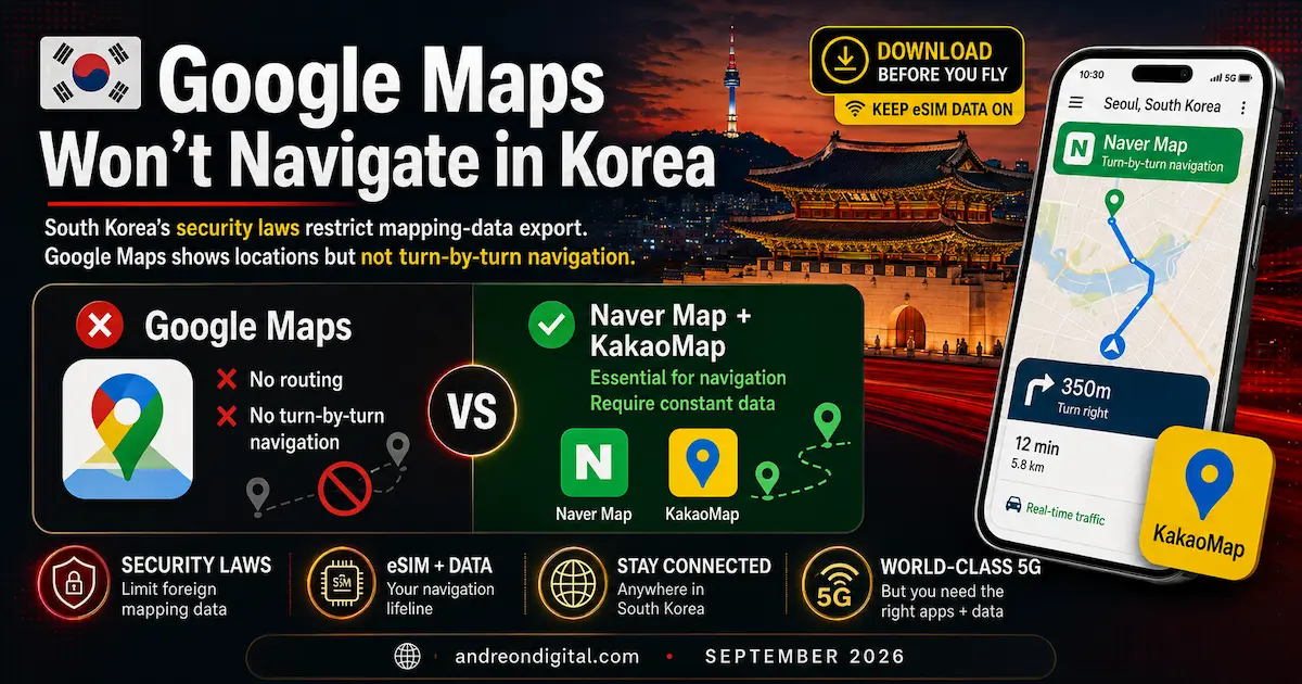 Google Maps does not provide normal turn-by-turn navigation in South Korea, with Naver Map and KakaoMap shown as essential alternatives using mobile eSIM data.