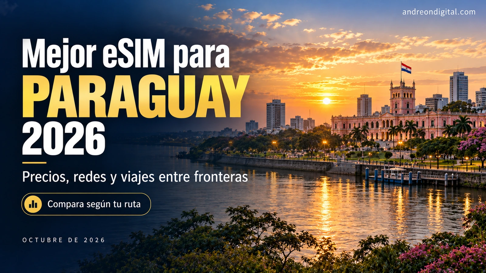 Mejor eSIM para Paraguay 2026: precios, redes y rutas entre países